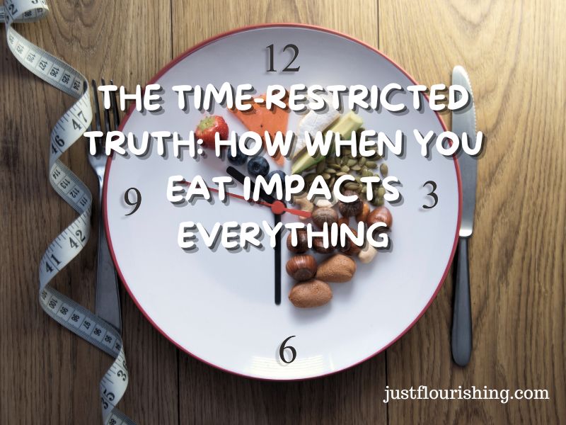 The Time-Restricted Truth: How When You Eat Impacts Everything