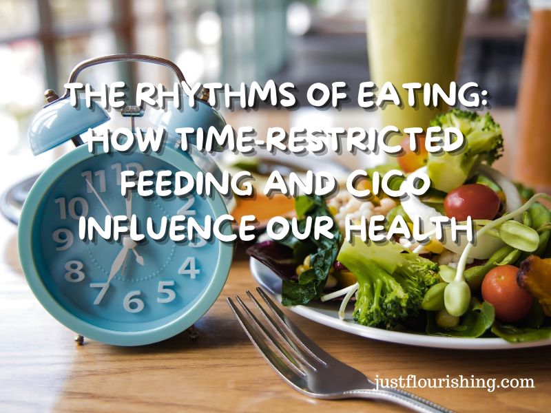 The Rhythms of Eating: How Time-Restricted Feeding and CICO Influence Our Health