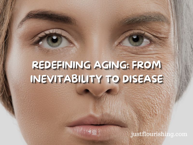 Redefining Aging: From Inevitability to Disease